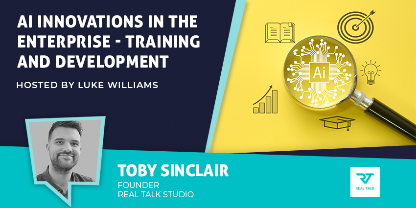 AI Innovations in the Enterprise Training and Development with Toby Sinclair - AI Today News